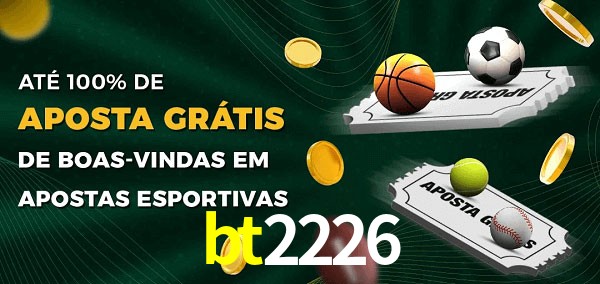 bt2226 Ate 100% de Aposta Gratis